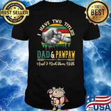 I Have Two Titles Dad And Paw paw And I Rock them Both Vintage Shirt