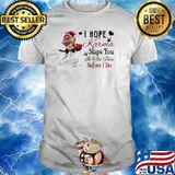 I Hope Karma Slaps You In The Face Before I Do Chicken Shirt
