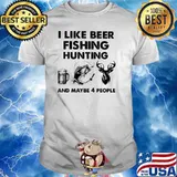 I Like Beer Fishing Hunting And Maybe 4 People Shirt