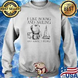 I Like Boxing And Sailing And Maybe 3 People Shirt Sweater