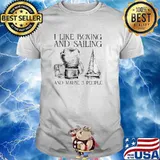 I Like Boxing And Sailing And Maybe 3 People Shirt