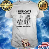 I like cats and tigers and maybe 3 people shirt