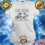 I like cycling and dogs and maybe 3 people s Ladies tee