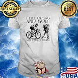 I Like Cycling And Golf And Maybe 3 People Shirt