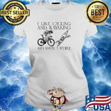 I like cycling and kayaking and maybe 3 people s Ladies tee