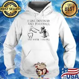 I Like Dentistry And Football And Maybe 3 People Shirt Hoodie
