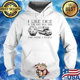 I like dice and the wee woo bus and maybe 3 people s Hoodie