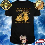 I Like Motorcycles And Boxing And Maybe 3 people Shirt