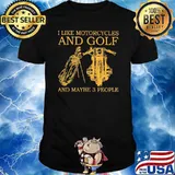 I like motorcycles and golf and maybe 3 people shirt