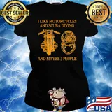 I Like Motorcycles And Scuba Diving And Maybe 3 People Shirt Ladies tee