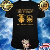 I Like Motorcycles And Whiskey And Maybe 3 people Shirt