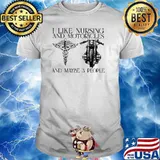 I Like Nursing And Motorcycles And Maybe 3 People Shirt