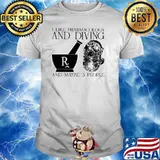 I Like Pharamacology And Diving And MAybe 3 People Shirt