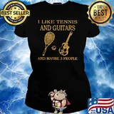 I Like Tennis And Guitars And Maybe 3 People Shirt Ladies tee