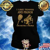 I Like Tennis And Piano And Maybe 3 People Shirt Ladies tee