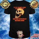 I'll tell you what's wrong with society nobody drinks from the skulls T-Shirt