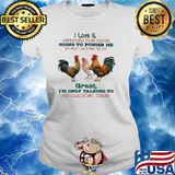 I Love It When People Think They're Going To Punish Me By Not Talking To Me Great I'm Only Talking To My Chickens Today Shirt Ladies tee