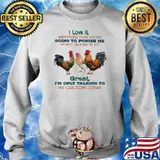 I Love It When People Think They're Going To Punish Me By Not Talking To Me Great I'm Only Talking To My Chickens Today Shirt Sweater