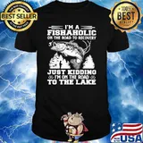 I'm A Fishaholic On The Road To Recovery Just Kidding I'm On The Road To The Lake Shirt