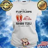 I'm A Flip Flops And Shih Tzu Kinda Girl Shirt Ladies tee