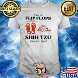 I'm A Flip Flops And Shih Tzu Kinda Girl Shirt