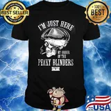 I'm Just Here By Order Of The Peaky Blinders Skull Shirt