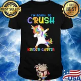 I'm Ready To Crush Kinder Garten Unicorn Dabbing Back To School Shirt