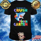 I'm Ready To Crush Kindergarten Shark Back To School Shirt