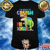 I'm Ready To Crush Pre School Dinosaur Back To School Shirt