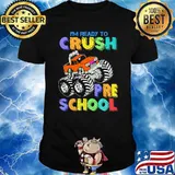 I'm Ready To Crush Pre School Monster Truck Back To School Shirt