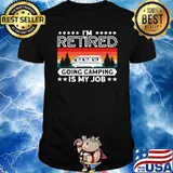 I'm Retired Going Camping Is My Job Vintage Shirt