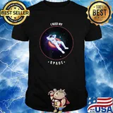 I Need My Space Shirt