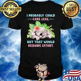 I probably could care less but that would require effort Koala flower shirt