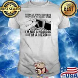 I Recuse Vinyl Records Trapped In The Record Store I'm Not A Hoarder I'm A Hero Shirt