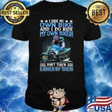 I Ride My Own Bike And I Do Ride My Own Biker Don't Touch Either Of Them Shirt