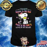 I want daisies in my hair peace in my soul and love in my heart snoopy shirt