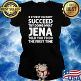 If at first you dont succeed try doing what jena told you to do the first time s Ladies tee