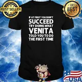 If at first you dont succeed try doing what Venita told you to do the first time shirt