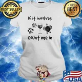 If it involves count me in dog wine turtle s Ladies tee