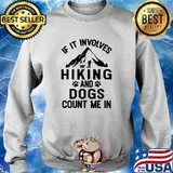 If it involves hiking and dogs count me in s Sweater
