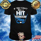 If You Can Take A Hit Then Don't Play Shirt