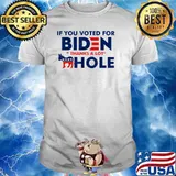 If You Voted For Biden Thanks A Lot As.shole Sarcasm T-Shirt