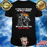 If Your Path Demands You Walk Through Hell Skeleton T-Shirt