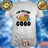 Im feline good cat shirt