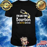 Im like fine bourbon i get better with age shirt