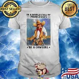 In a world full of princesses be a cowgirl stars shirt