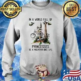 In a world full of princesses be a mountain bike girl s Sweater