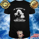 In memory of april 1955 Albert Einstein thank you for the memories signature shirt