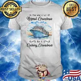 In The World Full Of Normal Grandmas Be A Cruising Grandmas Shirt