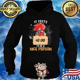It Costs 0.00 To Be A Nice Person Rooster Shirt Hoodie